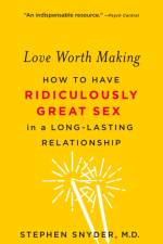 Love Worth Making af M.D. Stephen Snyder