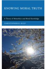 Knowing Moral Truth af Christopher B. Kulp