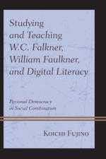 Studying and Teaching W.C. Falkner, William Faulkner, and Digital Literacy af Koichi Fujino