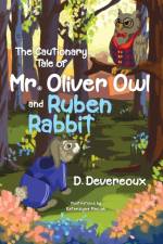 The Cautionary Tale of Mr. Oliver Owl & Ruben Rabbit af D. Devereoux