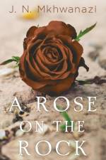 A Rose on the Rock af J. N. Mkhwanazi