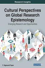 Cultural Perspectives on Global Research Epistemology: Emerging Research and Opportunities af F. Sigmund Topor