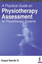 A Practical Guide on Physiotherapy Assessment for Physiotherapy Students af Gopal Nambi S