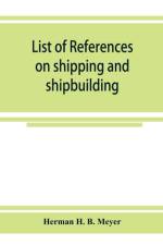 List of references on shipping and shipbuilding af Herman H B Meyer