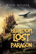 Heirloom, Lost Paragon af Katie Mosher