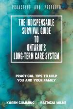 The Indispensable Survival Guide to Ontario's Long-Term Care System af Karen Cumming