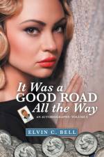 It Was a Good Road All the Way af Elvin C Bell