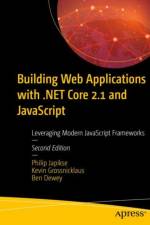 Building Web Applications with .NET Core 2.1 and JavaScript af Philip Japikse