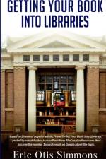 Getting Your Book Into Libraries af Eric Otis Simmons