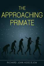 Approaching Primate af Richard John Kosciejew