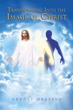 Transforming into the Image of Christ af Adeolu Obatayo