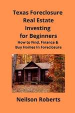 Texas Foreclosure Real Estate Investing for Beginners af Neilson Roberts