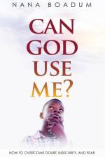 Can God Use Me? af Nana Boadum
