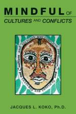 Mindful of Cultures and Conflicts af Jacques L Koko