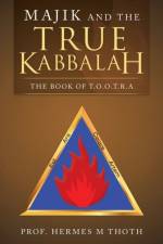 Majik and the True Kabbalah af Prof Hermes M Thoth