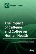 The Impact of Caffeine and Coffee on Human Health