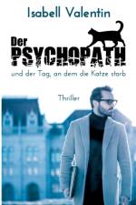 Psychopath und der Tag, an dem die Katze starb af Isabell Valentin