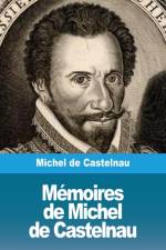 Memoires de Michel de Castelnau af Michel De Castelnau
