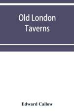 Old London taverns af Edward Callow