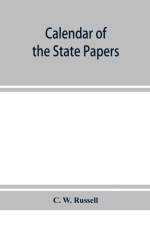 Calendar of the state papers, relating to Ireland, of the reign of James I. 1603-1606. Preserved in Her Majesty's Public Record Office, and elsewhere af C W Russell