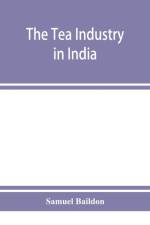 tea industry in India af Samuel Baildon