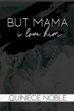 But Mama I Love Him af Quiniece Noble