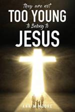 They Are Not Too Young to Belong to Jesus af Ann M Moore