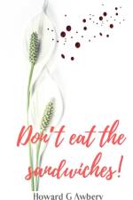 Don't Eat The Sandwiches! af Howard G Awbery