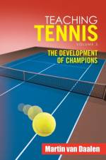 Teaching Tennis Volume 3 af Martin Van Daalen