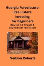 Foreclosure Investing in Georgia Real Estate for Beginners af Neilson Roberts