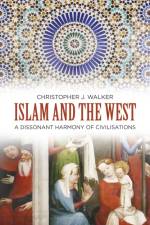 Islam and the West af Christopher J Walker