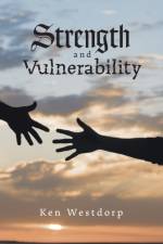 Strength and Vulnerability af Ken Westdorp
