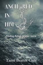Anchored in Him af Tami Bemis Cole