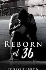 Reborn At 36 af Pedro Lebron