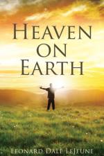 Heaven on Earth af Leonard Dale LeJeune