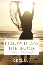 I Know It Was The Blood af Ceola J