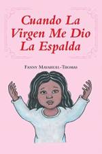 Cuando La Virgen Me Dio La Espalda af Fanny Mayahuel-Thomas