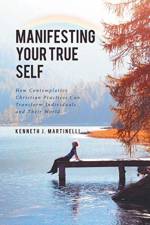 Manifesting Your True Self af Kenneth J Martinelli