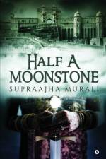 Half A Moonstone af Supraajha Murali