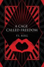 A Cage Called Freedom af P S Berg