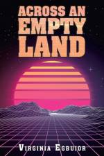 Across an Empty Land af Virginia Egbujor