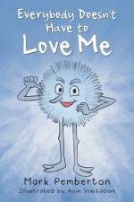 Everybody Doesn't Have to Love Me af Mark Pemberton
