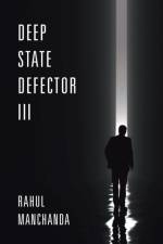 Deep State Defector III af Rahul Manchanda