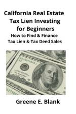 California Real Estate Tax Lien Investing for Beginners af Greene Blank