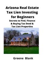 Arizona Real Estate Tax Lien Investing for Beginners af Greene Blank