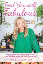 Feed Yourself Fabulous af Ashley Siedentopf