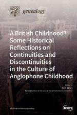 A British Childhood? Some Historical Reflections on Continuities and Discontinuities in the Culture of Anglophone Childhood