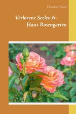 Verlorene Seelen 6 - Haus Rosengarten af Claudia Choate