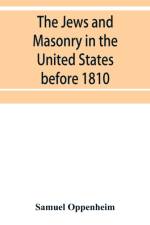 Jews and Masonry in the United States before 1810 af Samuel Oppenheim