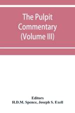 pulpit commentary (Volume III) af Joseph S Exell